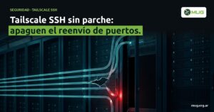 Fallas sin parche en Tailscale SSH: qué revisar mientras llega el arreglo