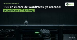WordPress 7.1.4: RCE en el core, ya atacado, durante la actualización del sitio